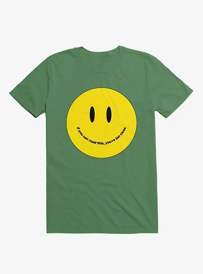 You're Too Close Smile Face Irish Green T-Shirt