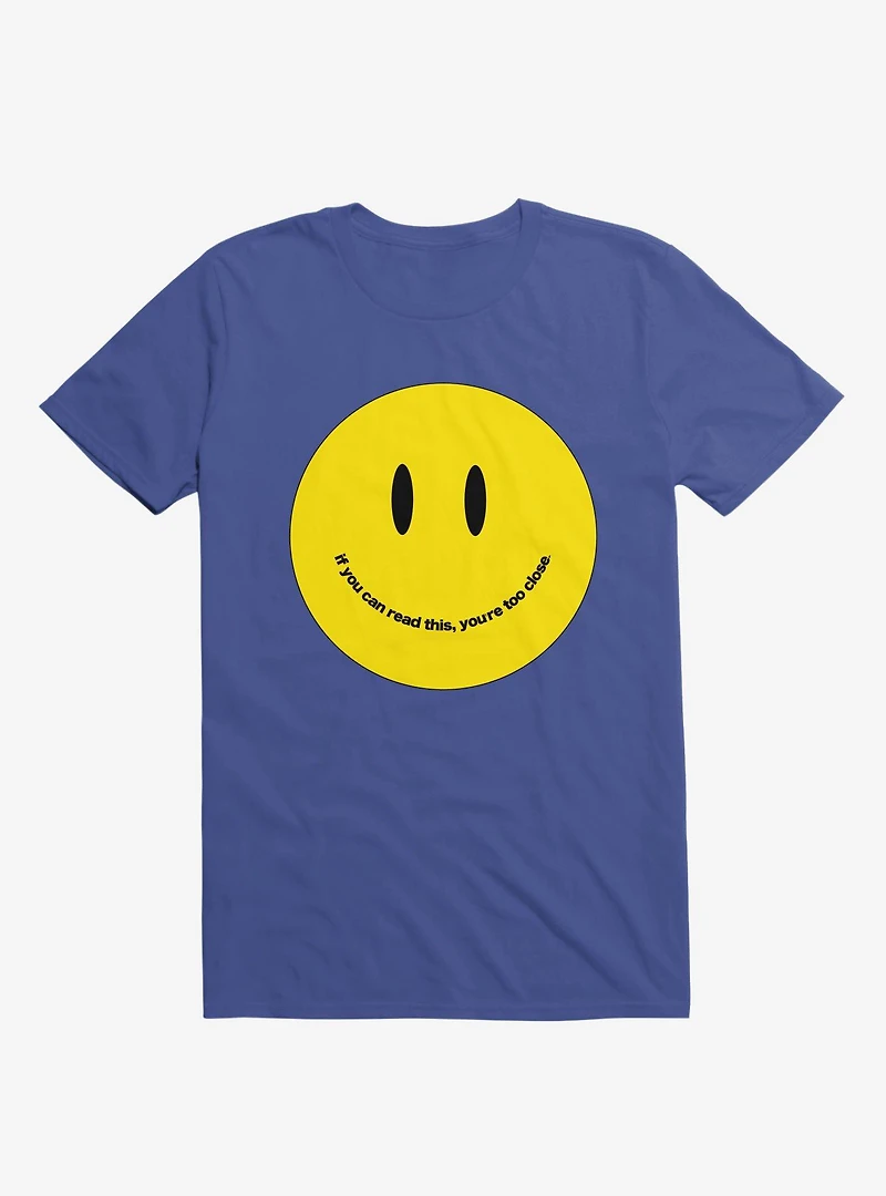 You're Too Close Smile Face Royal Blue T-Shirt