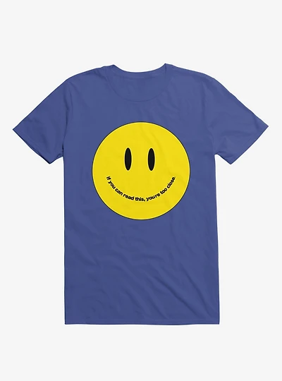 You're Too Close Smile Face Royal Blue T-Shirt