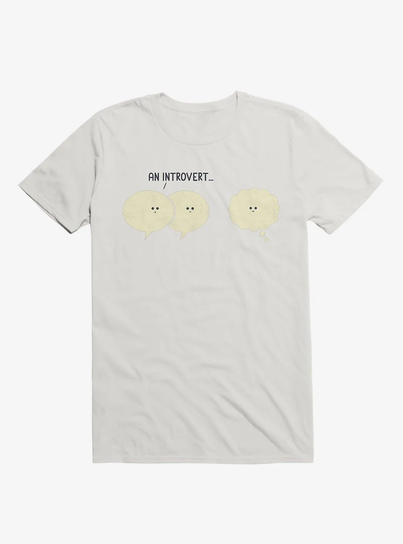 An Introvert... Speech And Thought Bubbles White T-Shirt