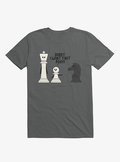 Daddy, I Want That Pony! Chess Pieces Charcoal Grey T-Shirt