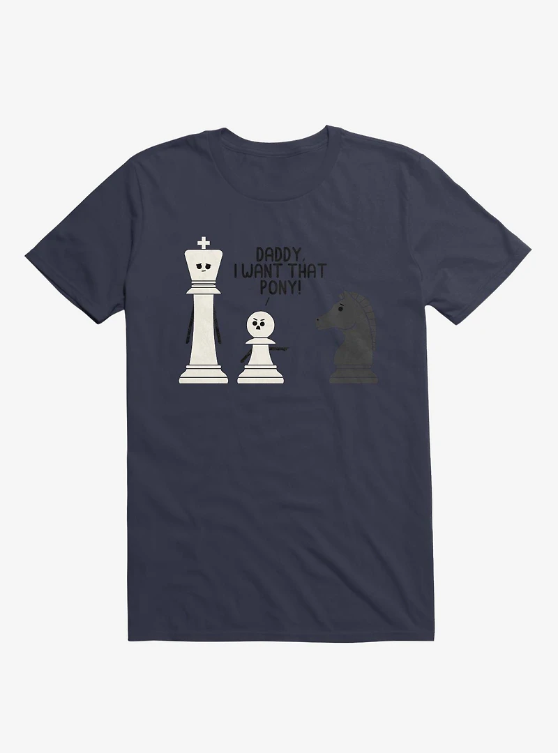 Daddy, I Want That Pony! Chess Pieces Navy Blue T-Shirt
