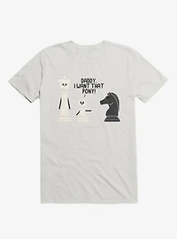 Daddy, I Want That Pony! Chess Pieces White T-Shirt