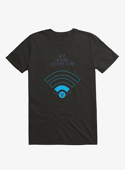 Angry Wi-Fi Hey! I'm Doing The Best I Can! T-Shirt