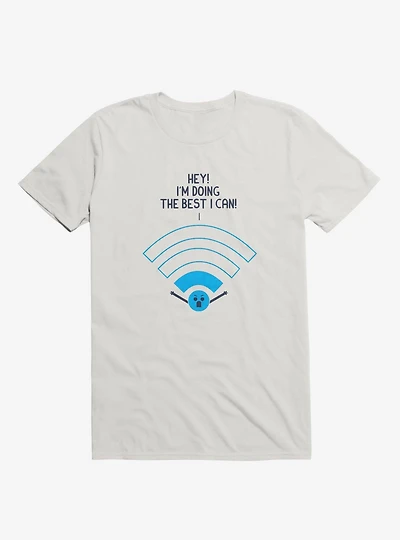 Angry Wi-Fi Hey! I'm Doing The Best I Can! White T-Shirt