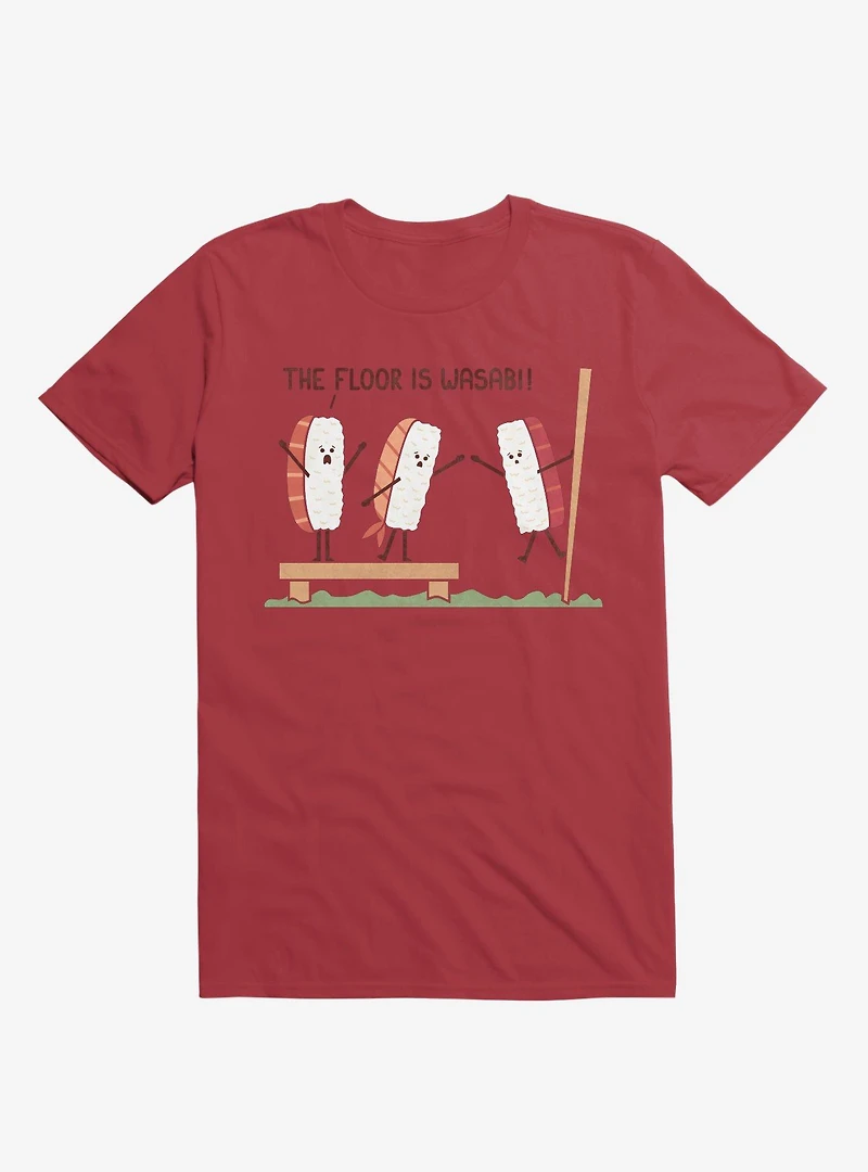 Sushi The Floor Is Wasabi Red T-Shirt