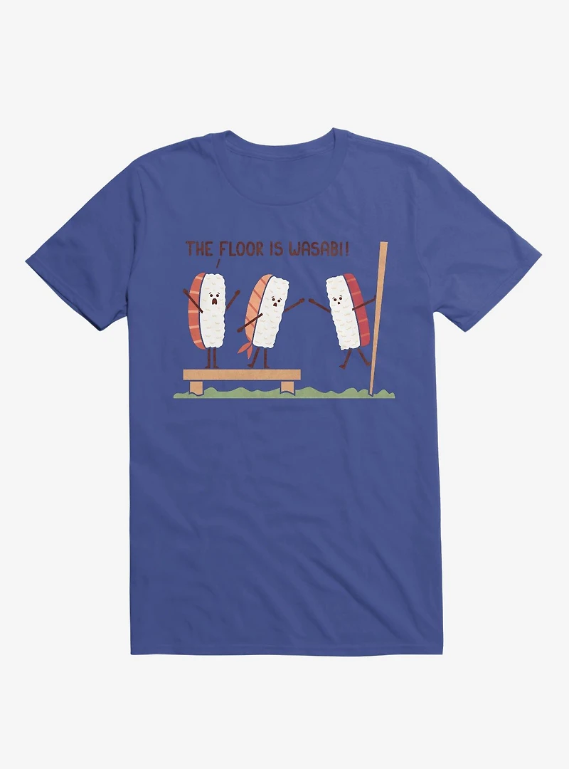 Sushi The Floor Is Wasabi Royal Blue T-Shirt