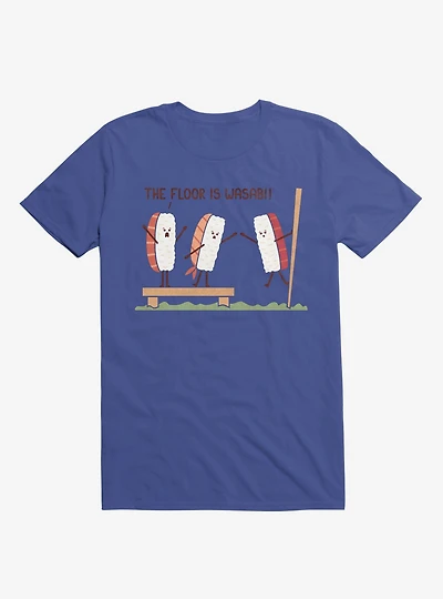 Sushi The Floor Is Wasabi Royal Blue T-Shirt