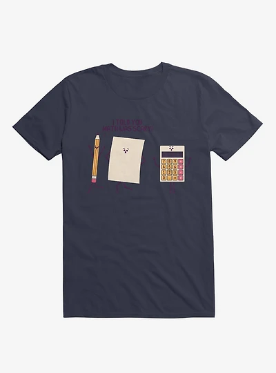 I Told You Math Was Scary Navy Blue T-Shirt