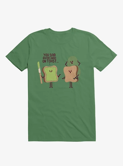 You Said Avocado On Toast... Tragic Misunderstanding Irish Green T-Shirt