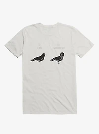 Know Your Birds A Crow Or Biker Bird White T-Shirt