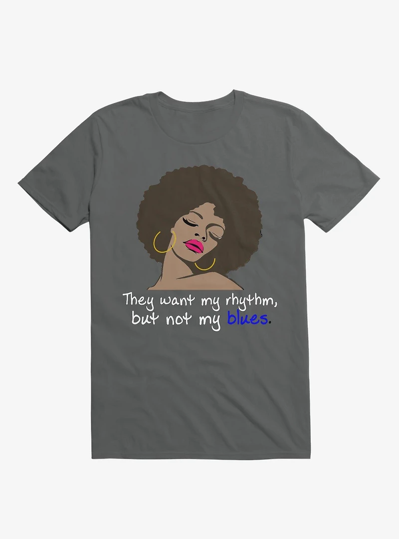 They Want My Rhythm But Not Blues T-Shirt