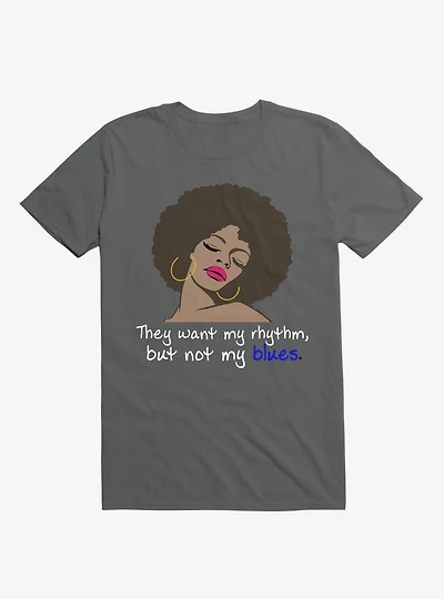 They Want My Rhythm But Not Blues T-Shirt