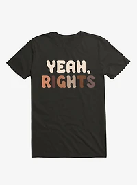 Yeah, Rights T-Shirt