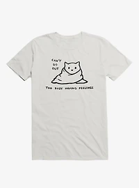 Can'T Go Out, Too Busy Having Feelings T-Shirt