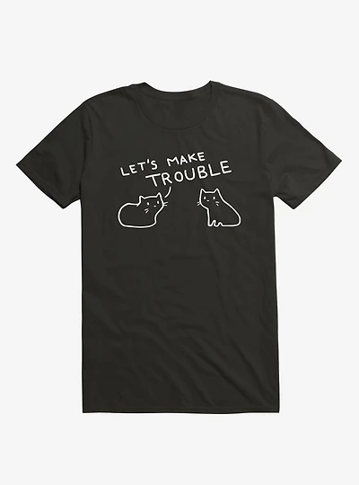 Let'S Make Trouble T-Shirt