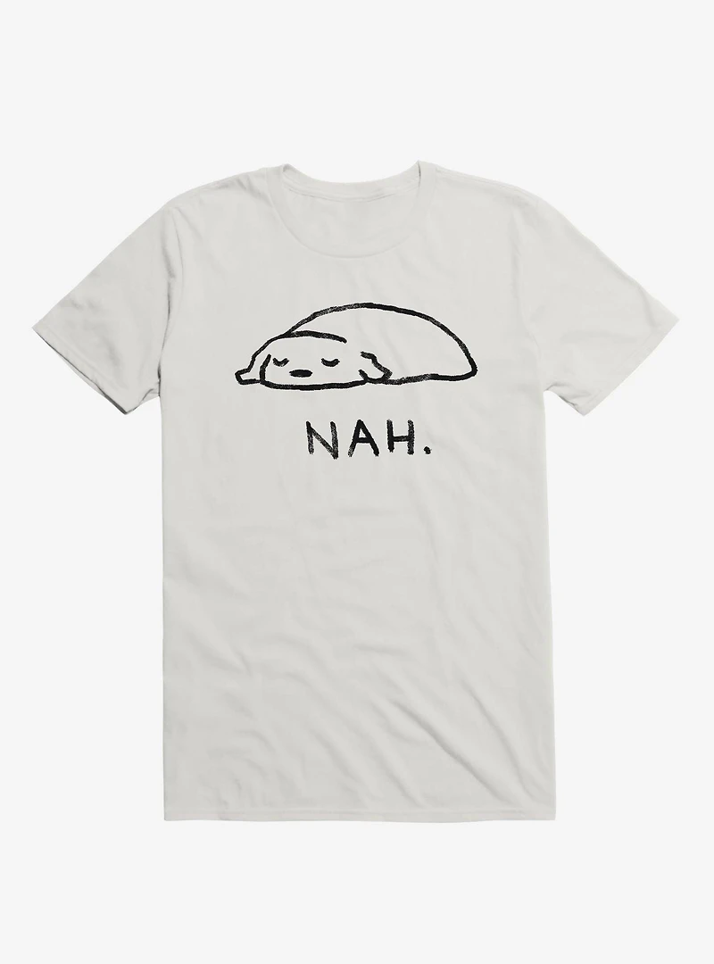 Nah. T-Shirt