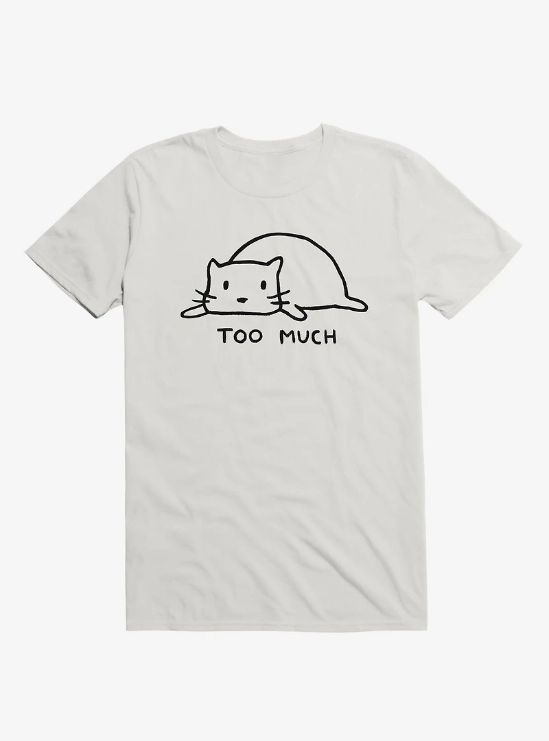 Too Much T-Shirt