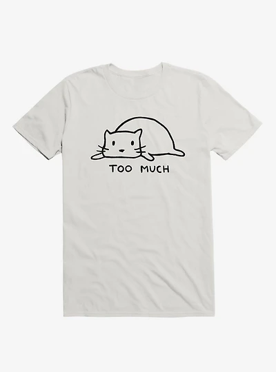 Too Much T-Shirt
