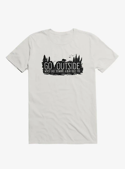 Go Outside. Worst Case Scenario, A Bear Kills You T-Shirt