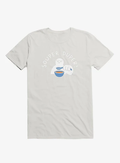 Souper Duper! T-Shirt