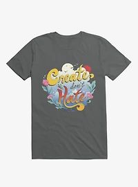 Create Don't Hate Charcoal Grey T-Shirt