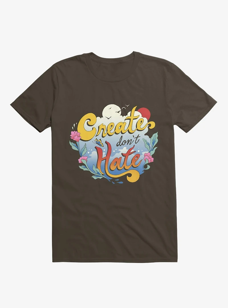 Create Don't Hate Brown T-Shirt