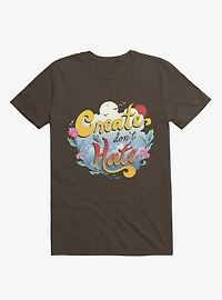 Create Don't Hate Brown T-Shirt