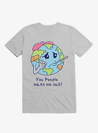 You People Make Me Sick! Earth Ice Grey T-Shirt