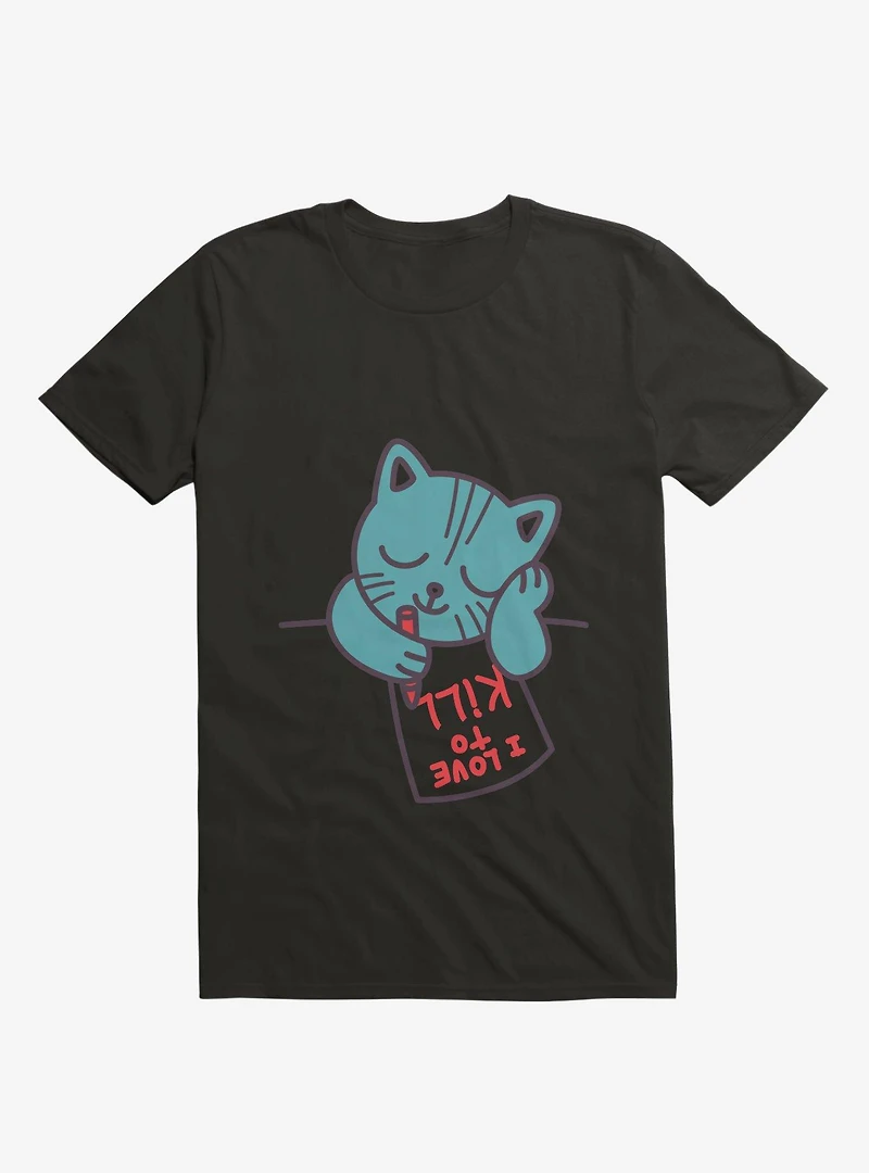 I Love To Kill Cat T-Shirt