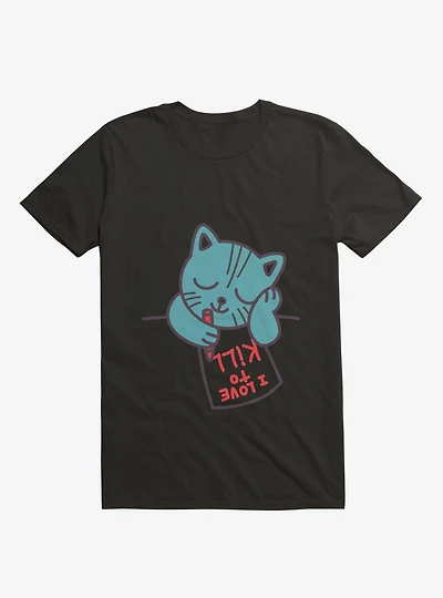 I Love To Kill Cat T-Shirt