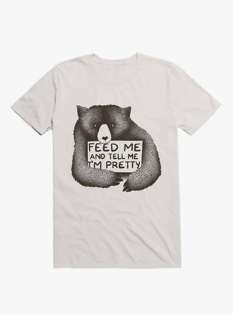 Feed Me And Tell I'm Pretty T-Shirt