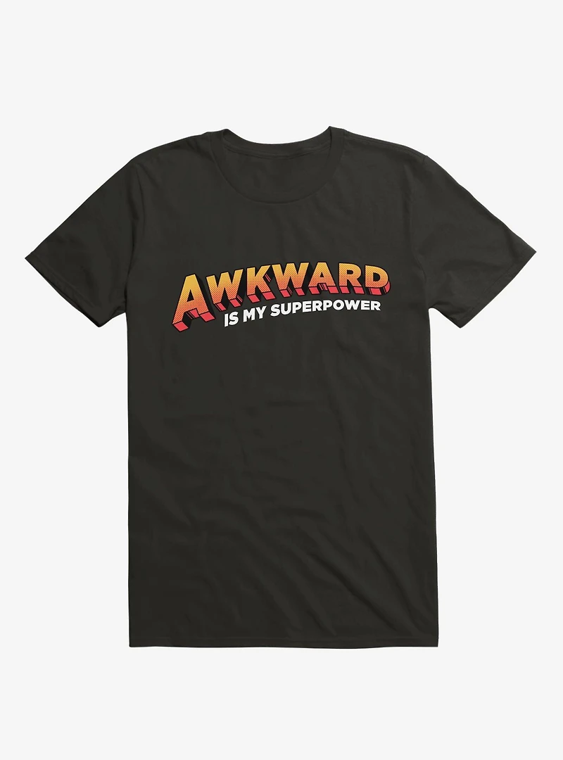 Awkward Is My Superpower T-Shirt