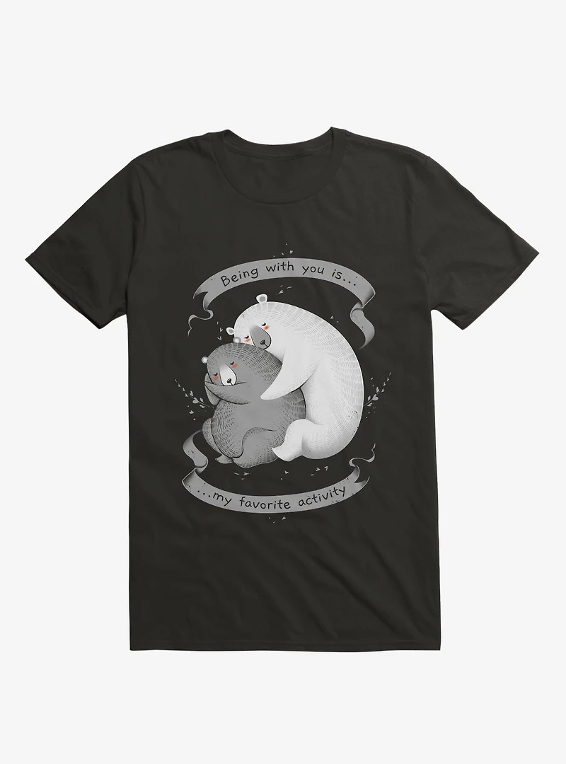 Being With You Is My Favorite Activity Black T-Shirt