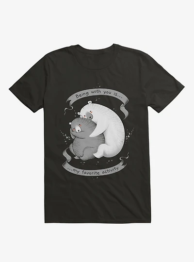 Being With You Is My Favorite Activity Black T-Shirt