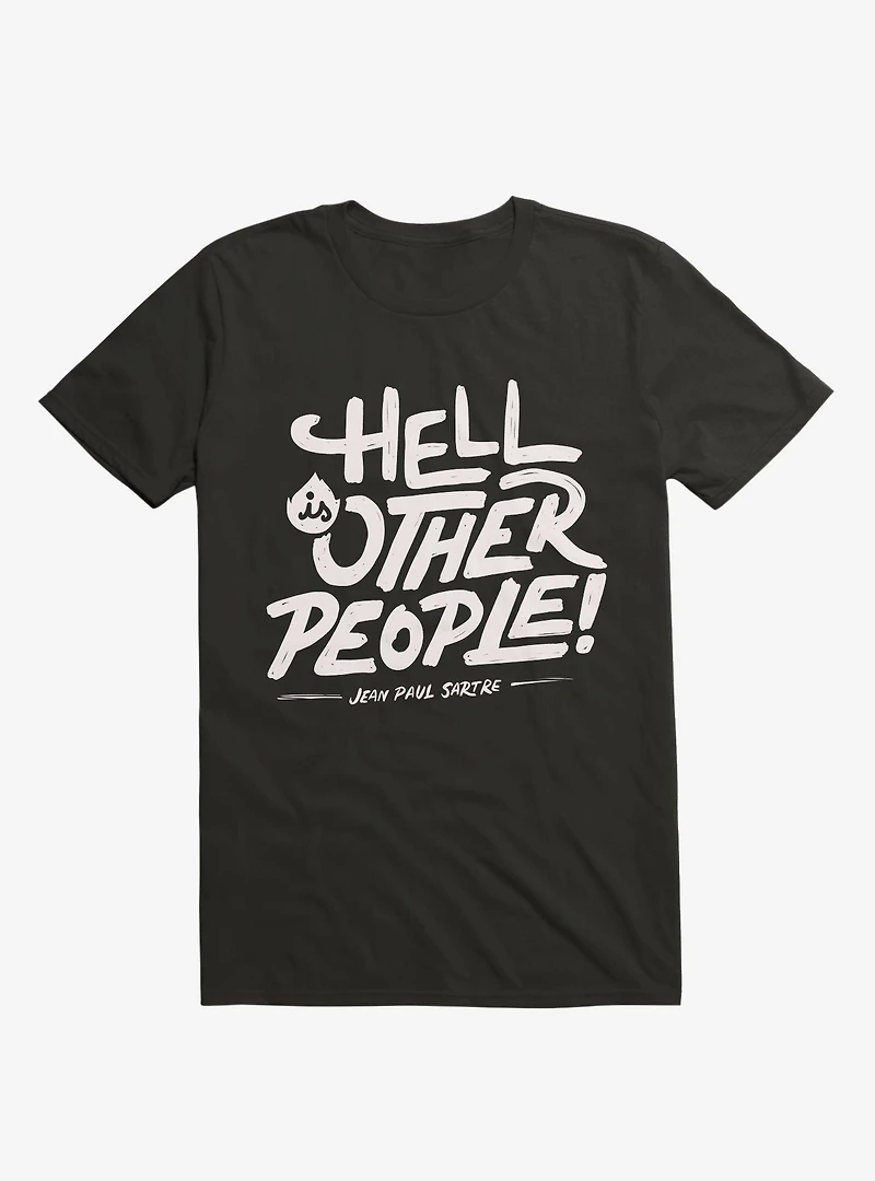 Hell Is Other People! T-Shirt