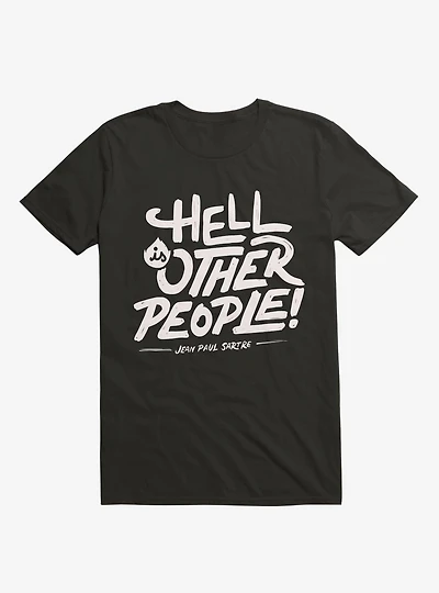 Hell Is Other People! T-Shirt