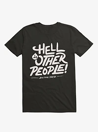 Hell Is Other People! T-Shirt