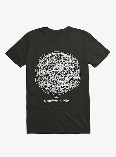 I'm A Mess T-Shirt