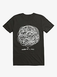 I'm A Mess T-Shirt
