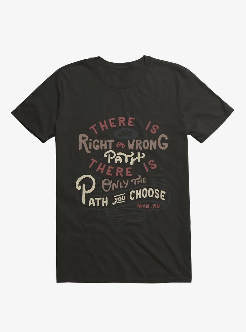 There is only the path you choose T-Shirt