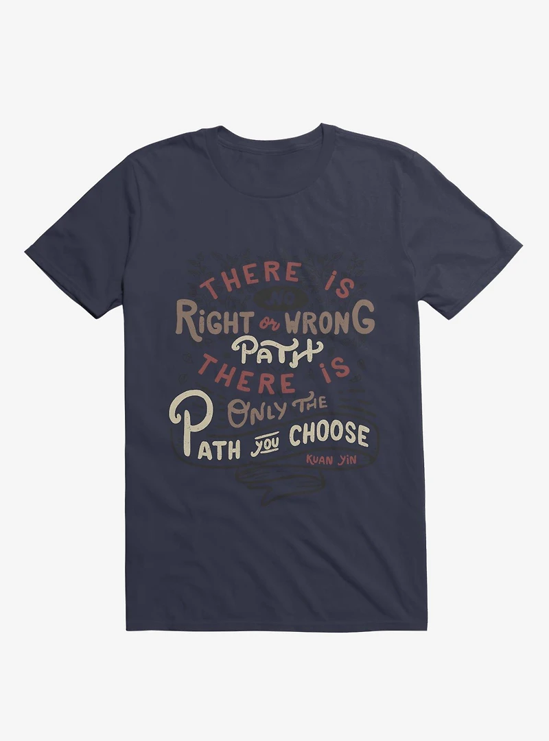 There is only the path you choose T-Shirt