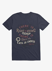 There is only the path you choose T-Shirt