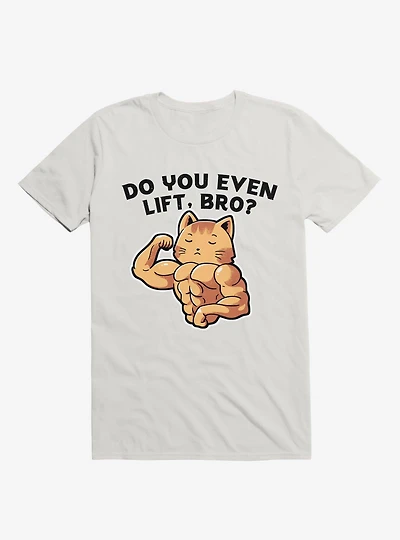 Do You Even Lift, Bro? T-Shirt