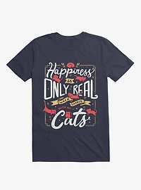 Happiness Is Only Real When Shared With My Cats T-Shirt