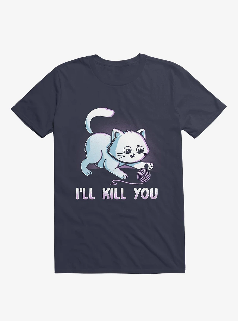 I'll Kill You T-Shirt
