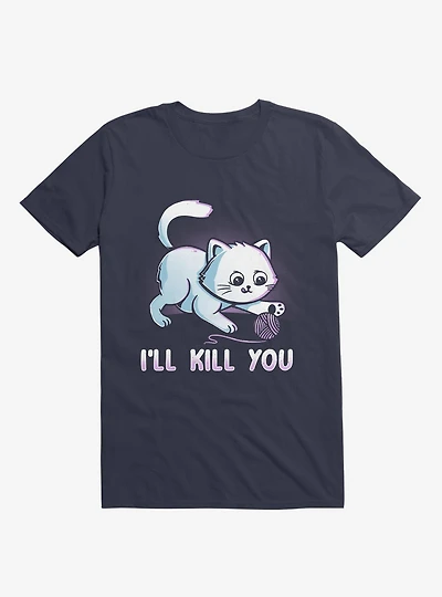 I'll Kill You T-Shirt
