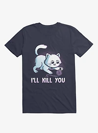 I'll Kill You T-Shirt