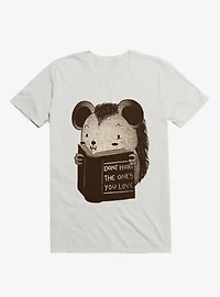 Hedgehog Don't Hurt Ones You Love T-Shirt