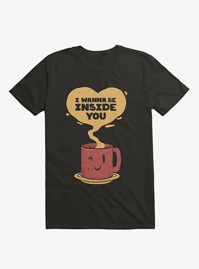I Wanna Be Inside You T-Shirt